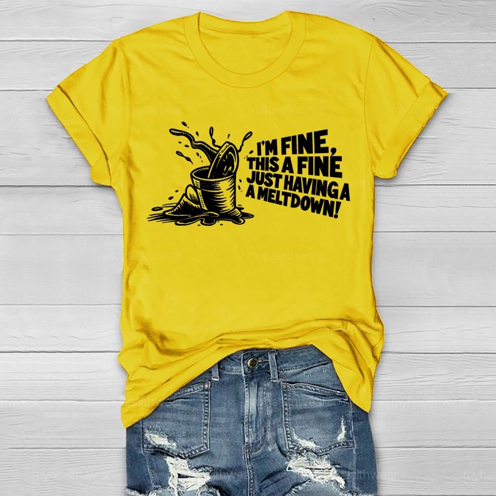 I'm Fine This Is Fine Just Having A Meltdown Healthwear T-shirt