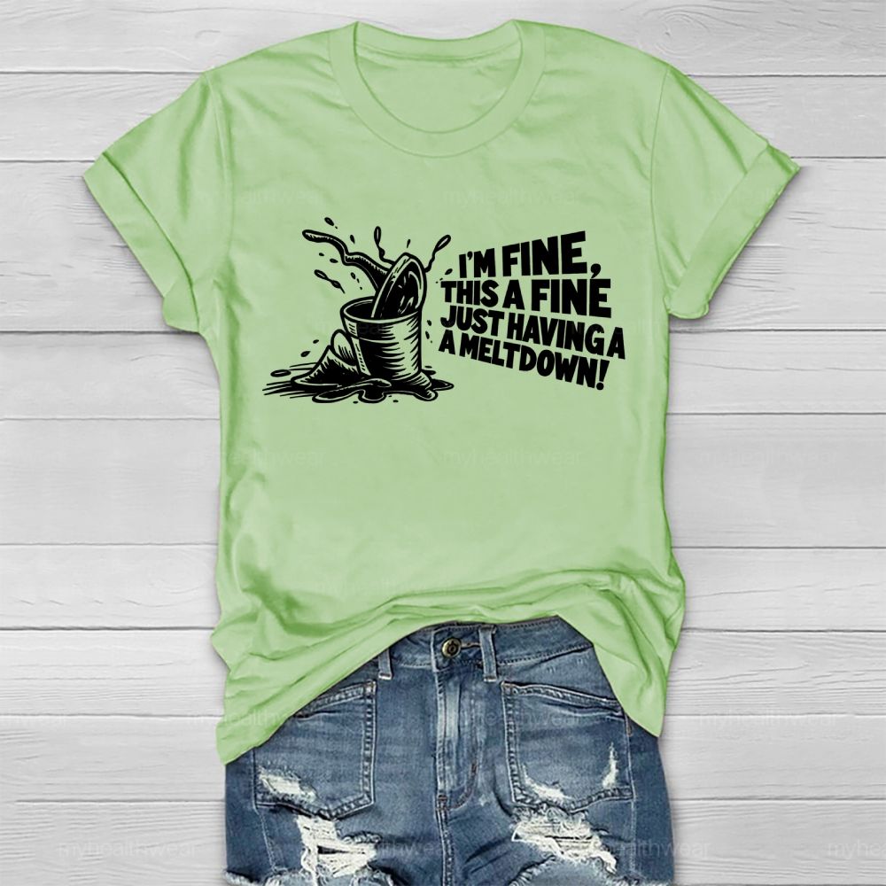 I'm Fine This Is Fine Just Having A Meltdown Healthwear T-shirt