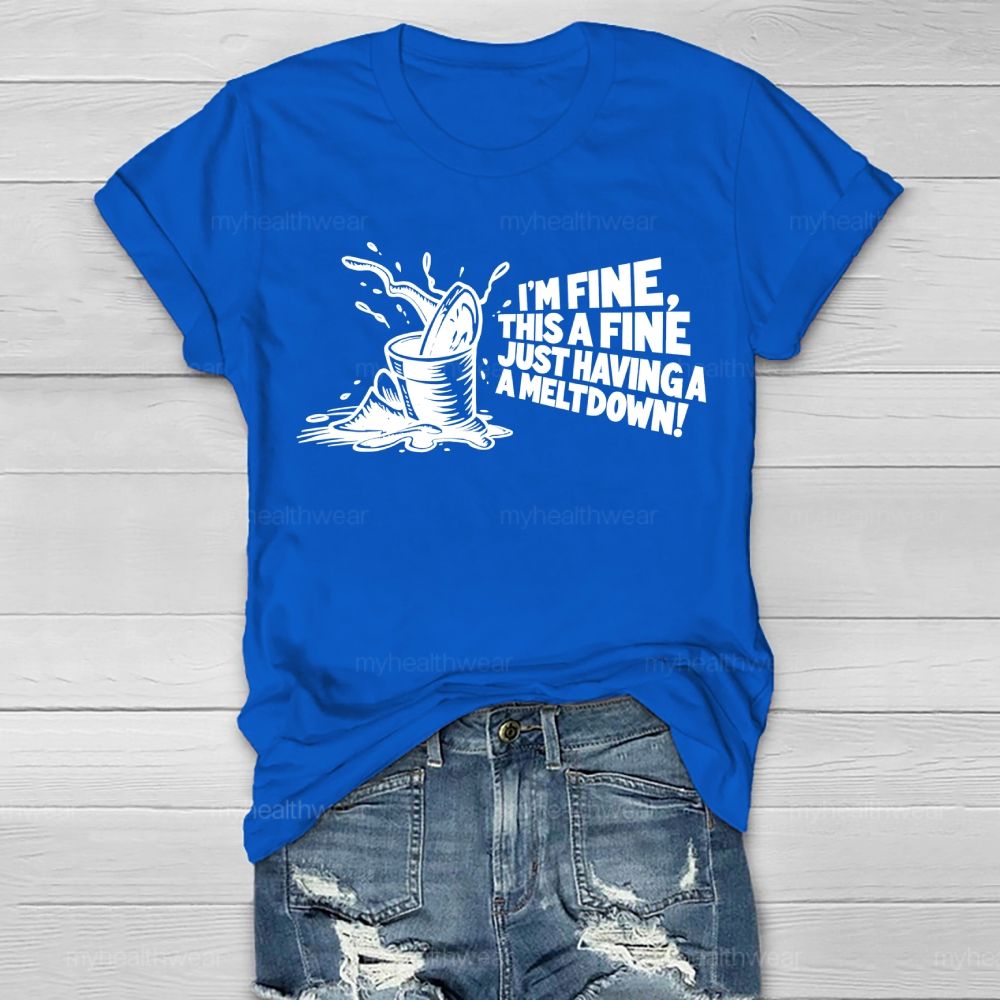 I'm Fine This Is Fine Just Having A Meltdown Healthwear T-shirt