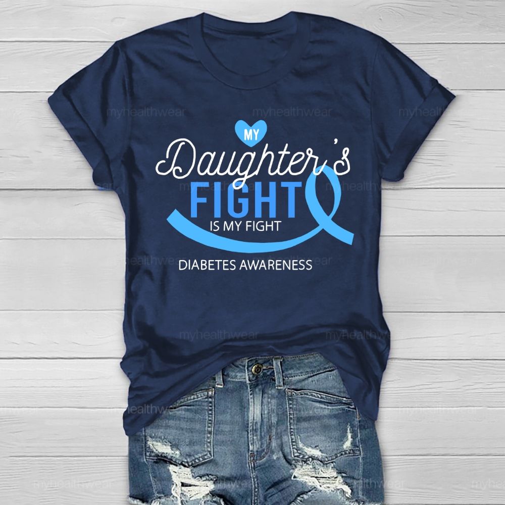 My Daughter's Fight Is My Fight Diabetes Awareness  Healthwear T-shirt
