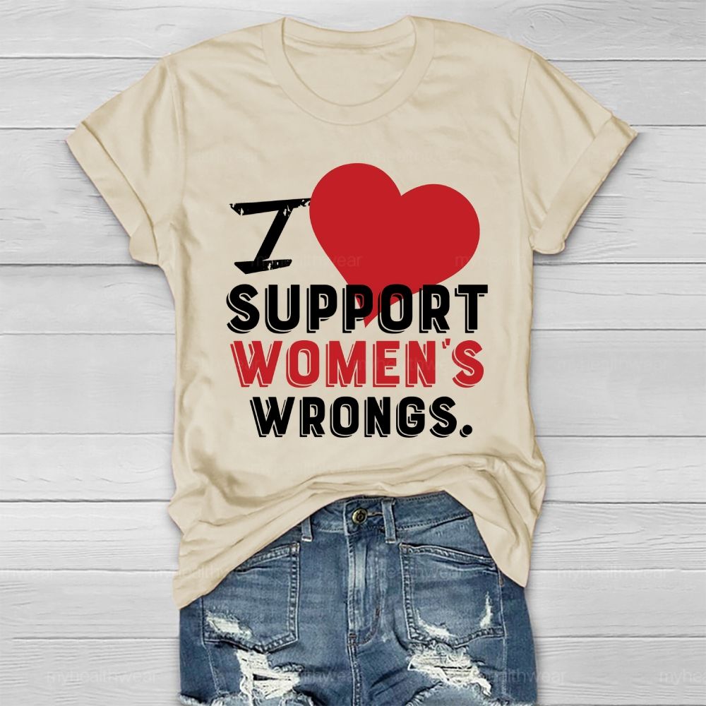 I Support Women's  Wrongs  Healthwear T-shirt