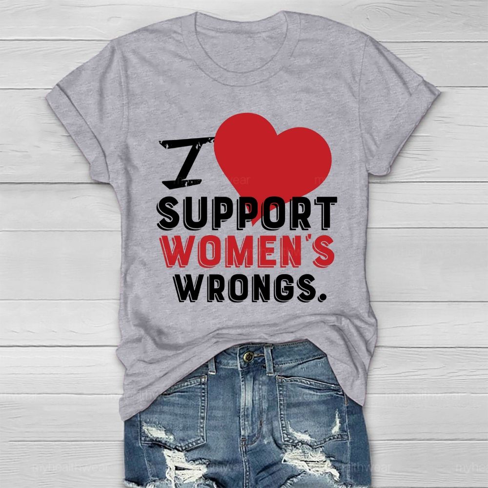 I Support Women's  Wrongs  Healthwear T-shirt