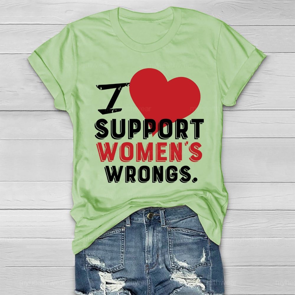 I Support Women's  Wrongs  Healthwear T-shirt