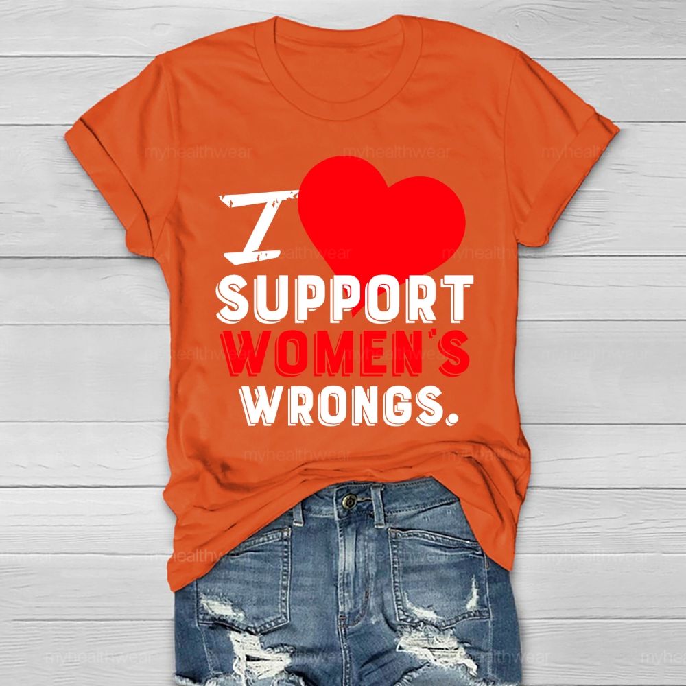 I Support Women's  Wrongs  Healthwear T-shirt
