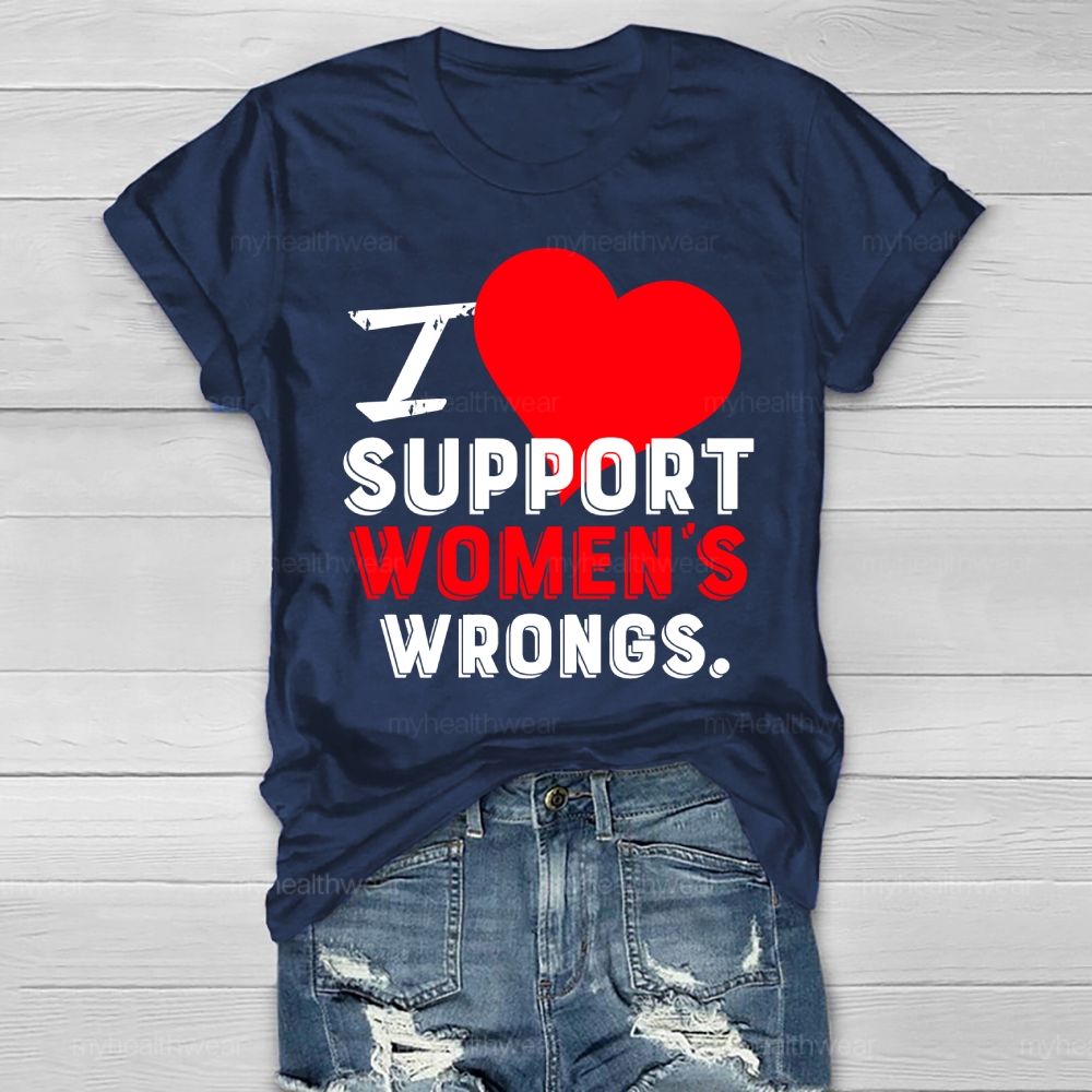 I Support Women's  Wrongs  Healthwear T-shirt