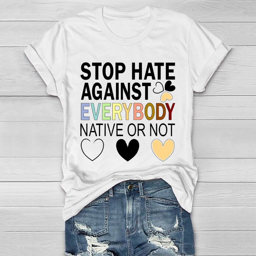 Stop Hate Against Everybody Native Or Not  Healthwear T-shirt