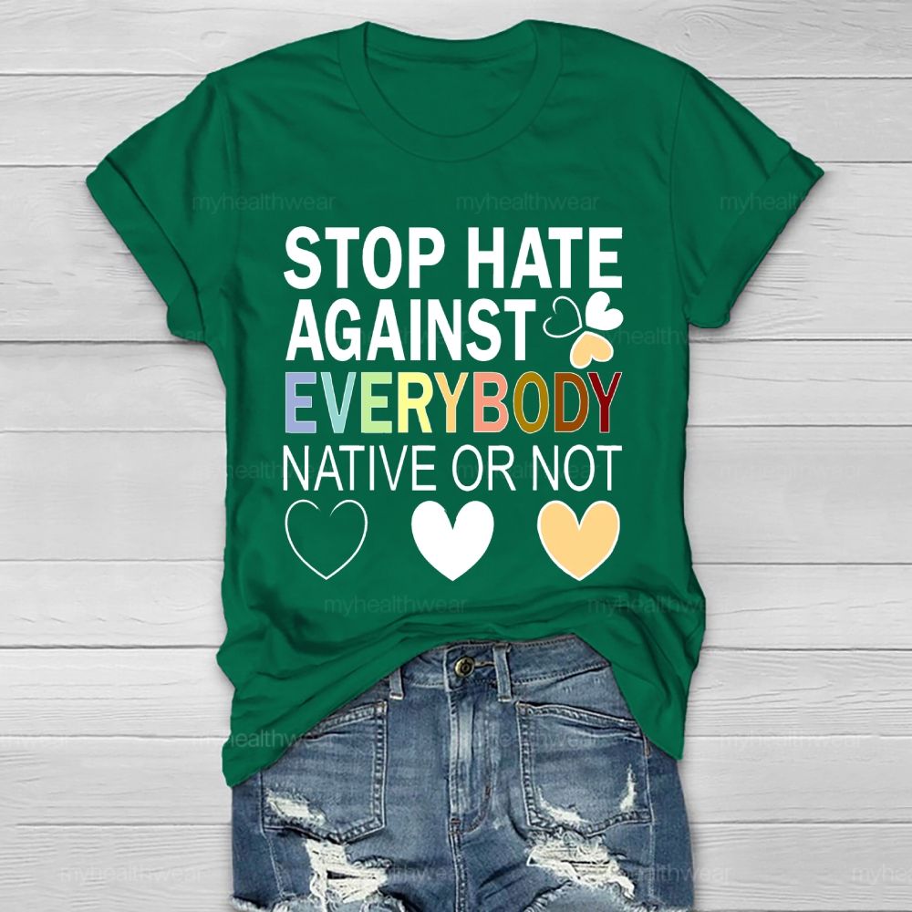 Stop Hate Against Everybody Native Or Not  Healthwear T-shirt