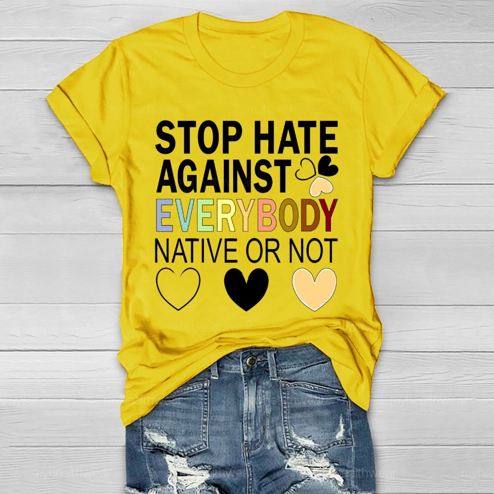 Stop Hate Against Everybody Native Or Not  Healthwear T-shirt