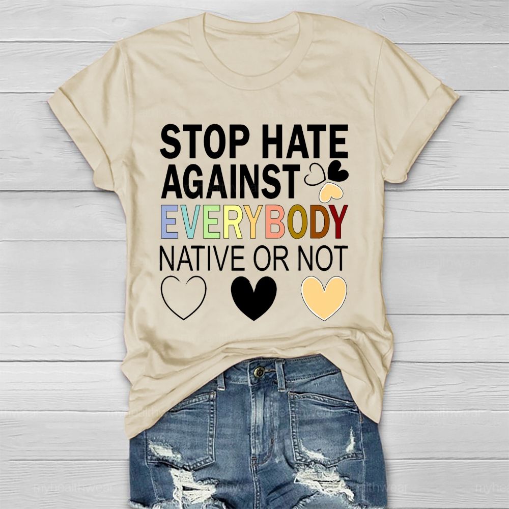 Stop Hate Against Everybody Native Or Not  Healthwear T-shirt