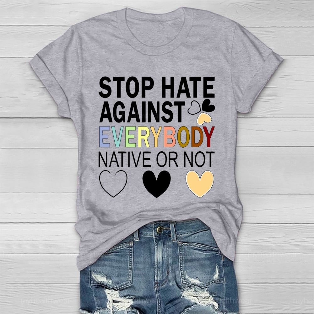 Stop Hate Against Everybody Native Or Not  Healthwear T-shirt
