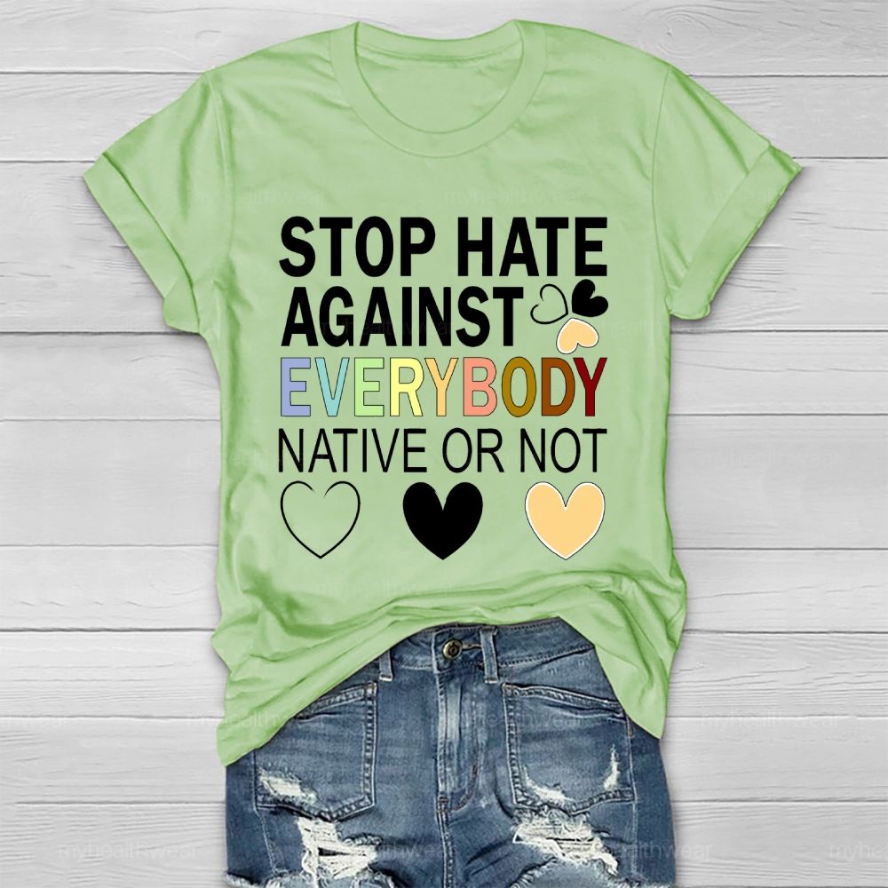 Stop Hate Against Everybody Native Or Not  Healthwear T-shirt