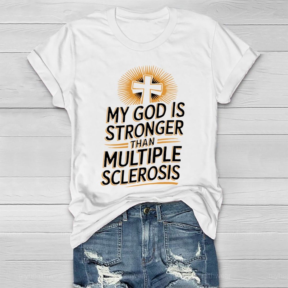 My God Is Stronger Than Multiple Sclerosis  Healthwear T-shirt