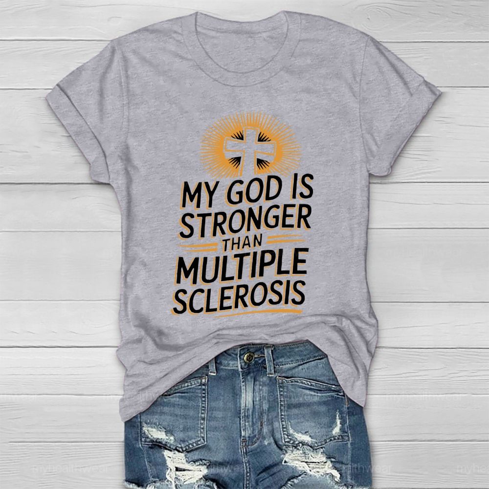 My God Is Stronger Than Multiple Sclerosis  Healthwear T-shirt