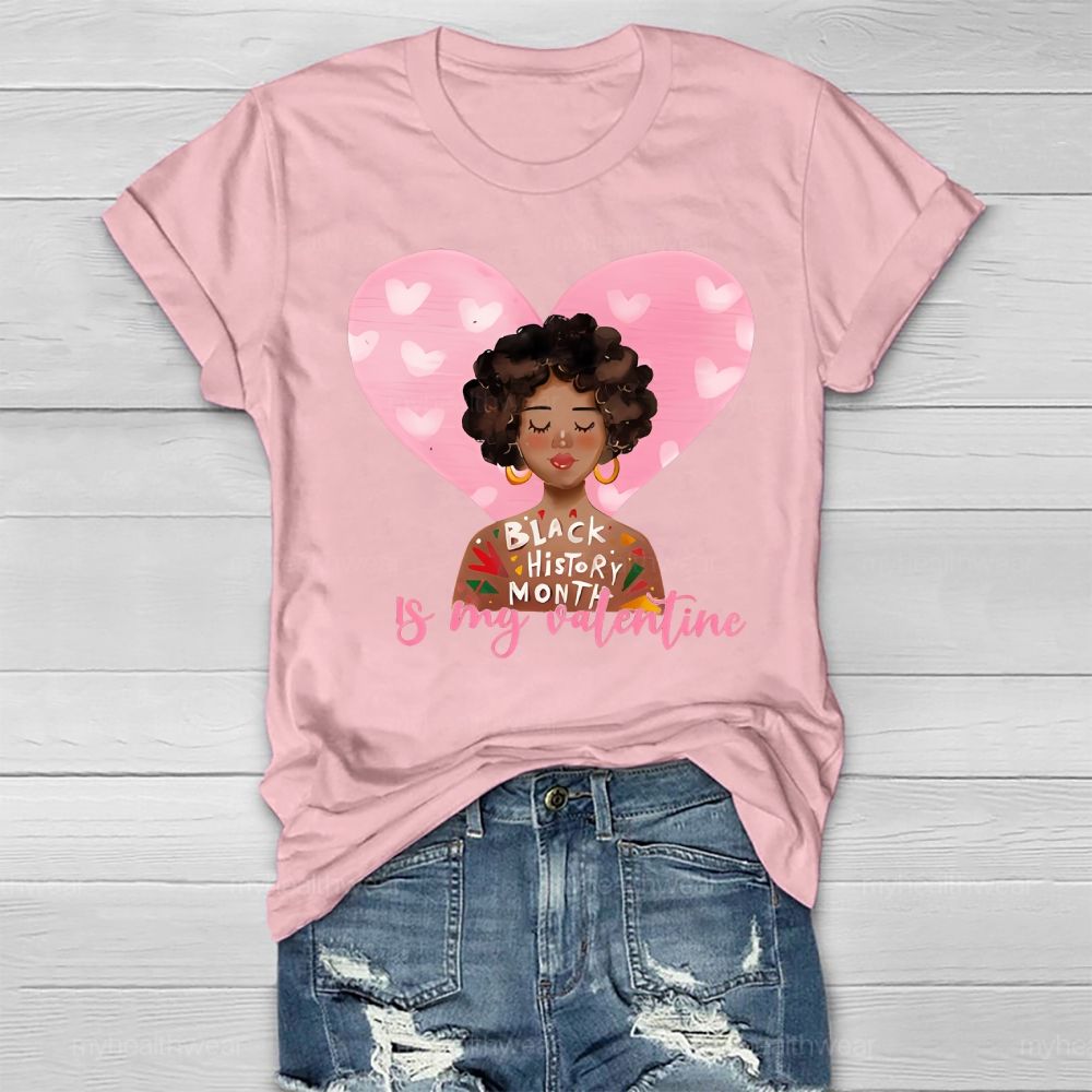 Black History Month Is my Valentine's Day Healthwear T-shirt