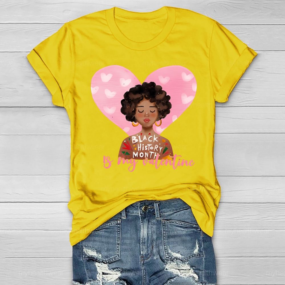 Black History Month Is my Valentine's Day Healthwear T-shirt