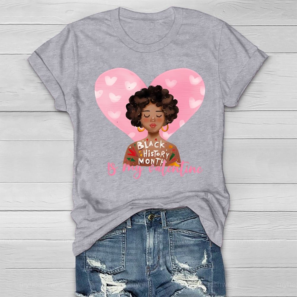 Black History Month Is my Valentine's Day Healthwear T-shirt