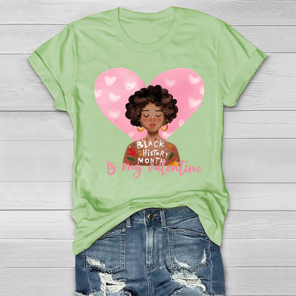 Black History Month Is my Valentine's Day Healthwear T-shirt