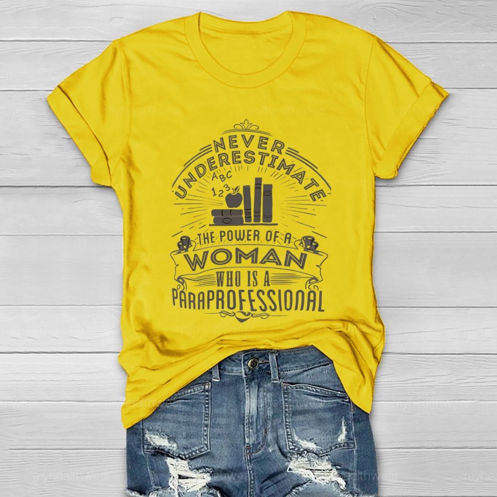 Never Underestimate The Power Of A Woman Who Is A Paraprofessional Healthwear T-shirt