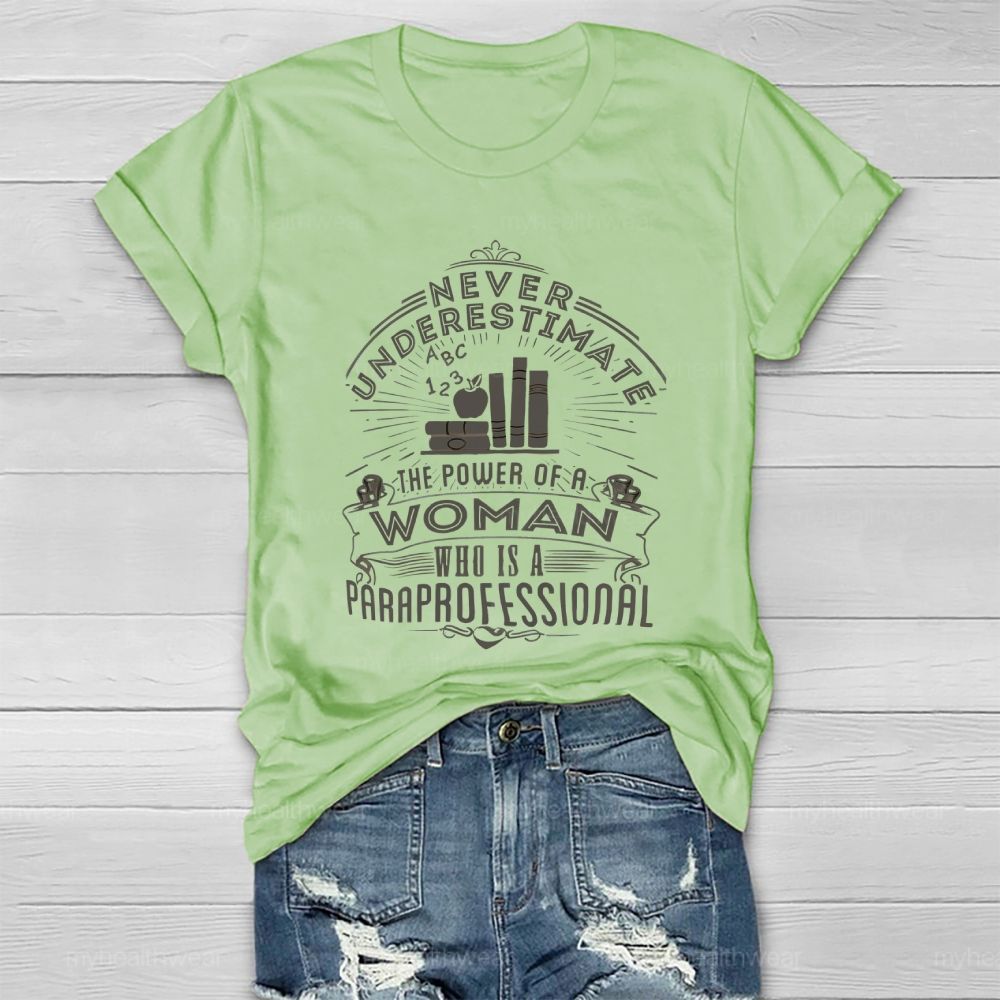 Never Underestimate The Power Of A Woman Who Is A Paraprofessional Healthwear T-shirt
