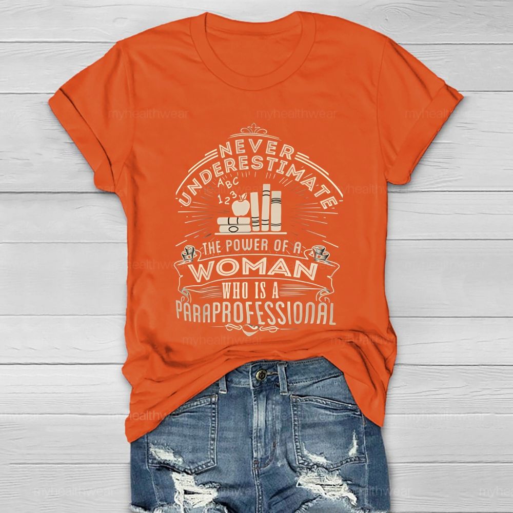 Never Underestimate The Power Of A Woman Who Is A Paraprofessional Healthwear T-shirt