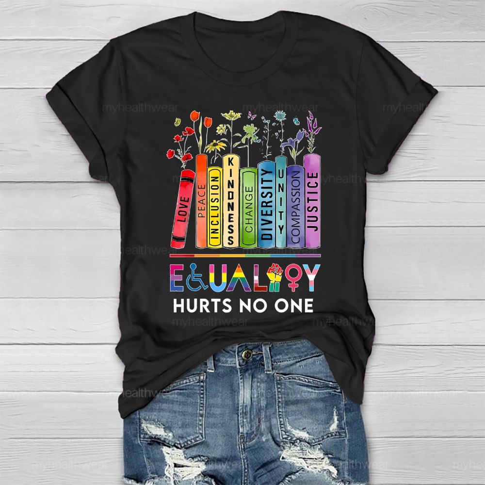 Equality Hurts No One Flowers Books Letters Healthwear T-shirt