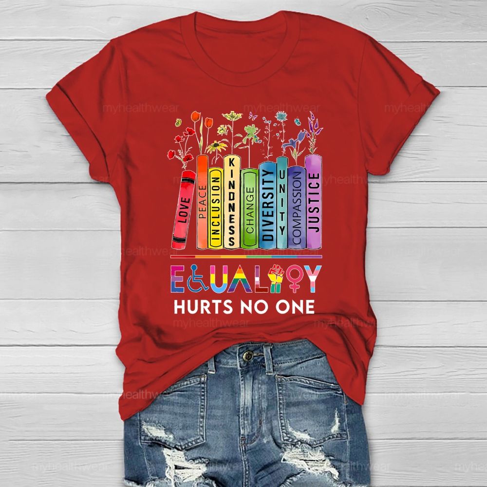 Equality Hurts No One Flowers Books Letters Healthwear T-shirt