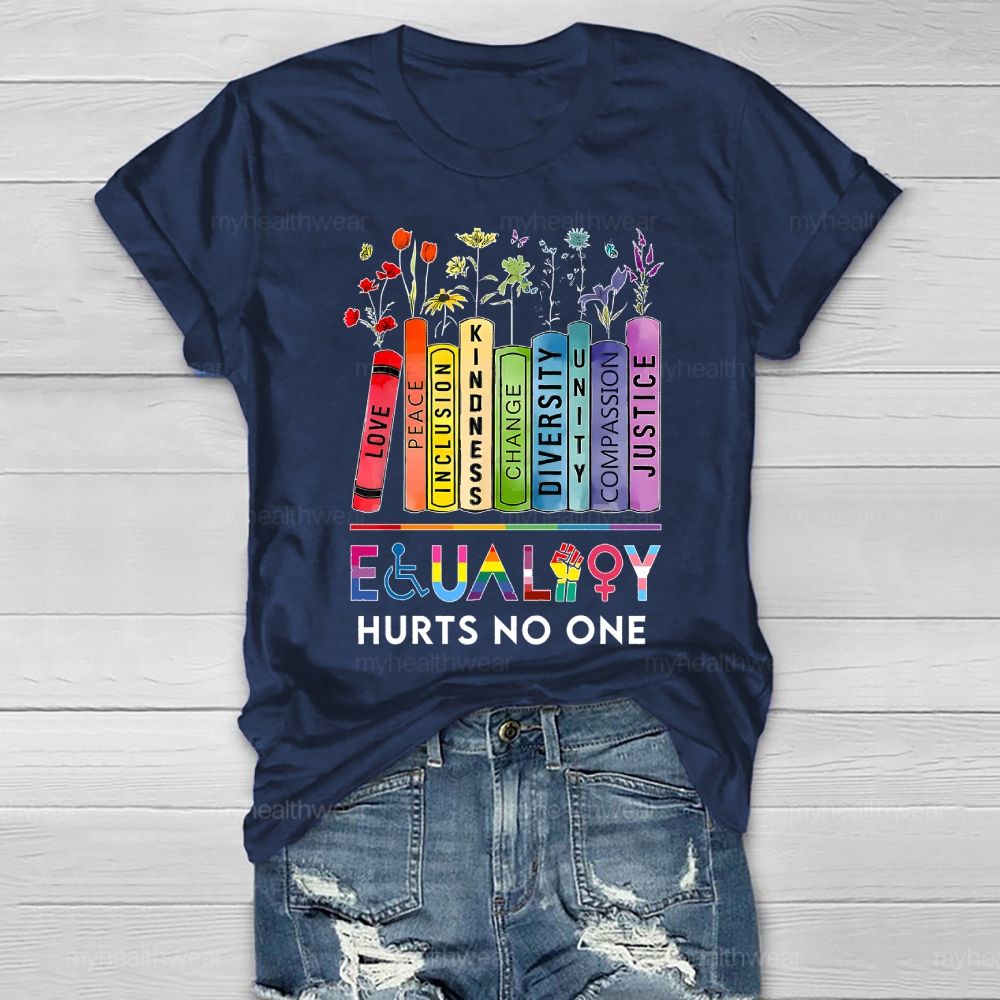 Equality Hurts No One Flowers Books Letters Healthwear T-shirt