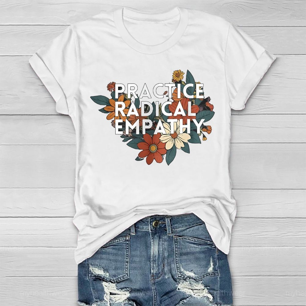 Practice Radical Empathy Flowers  Healthwear T-shirt