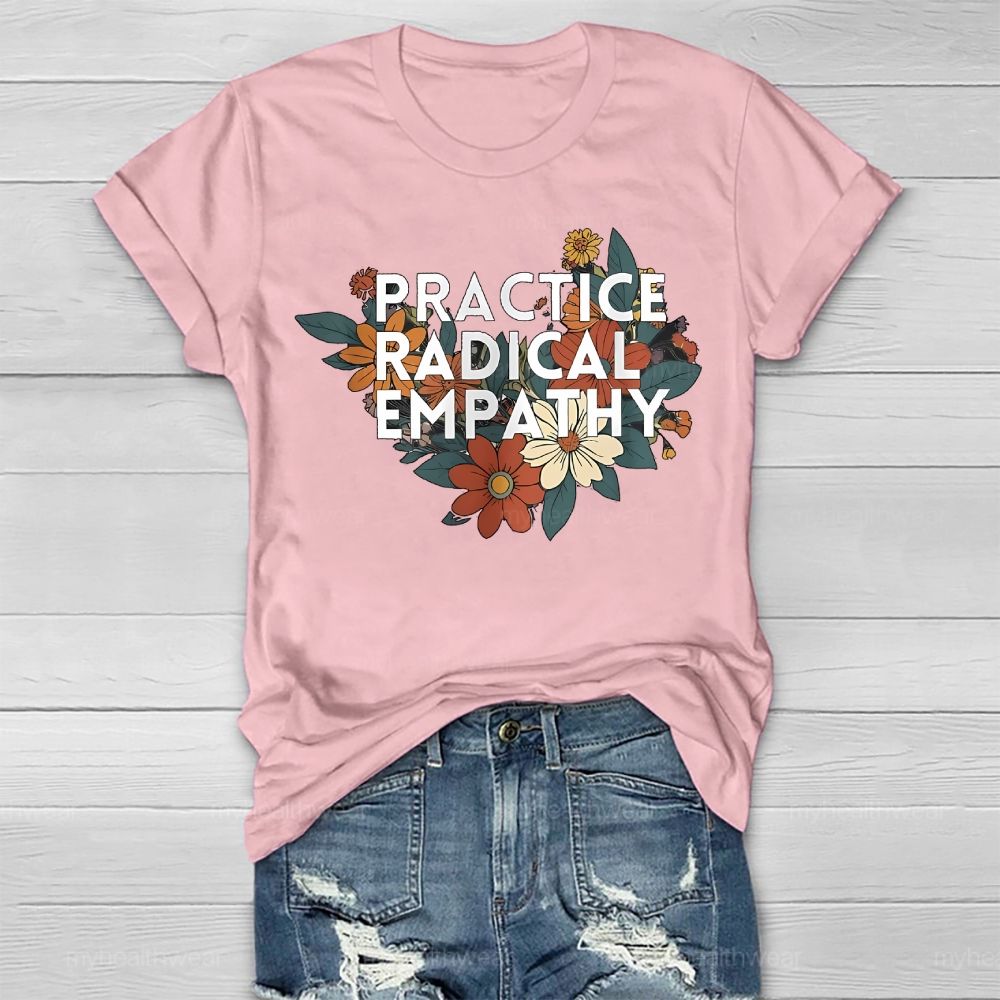 Practice Radical Empathy Flowers  Healthwear T-shirt