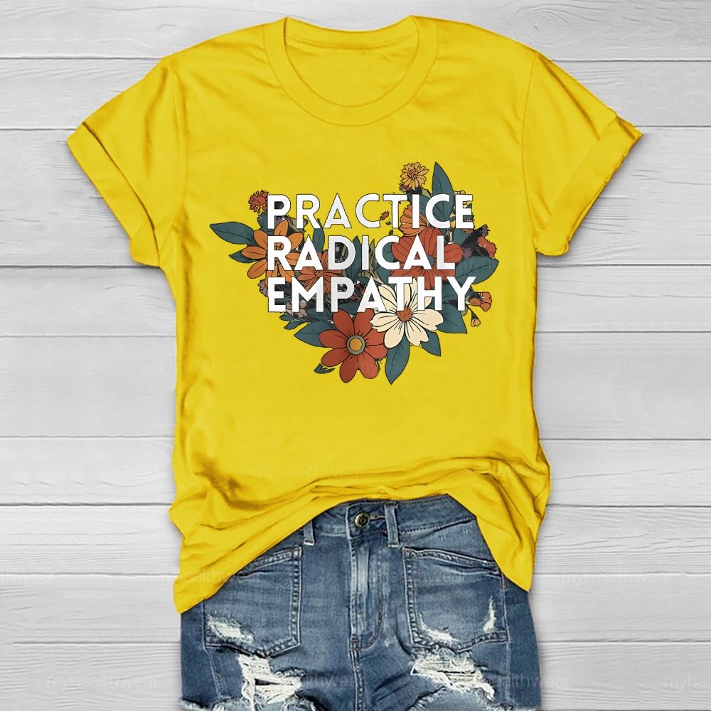 Practice Radical Empathy Flowers  Healthwear T-shirt