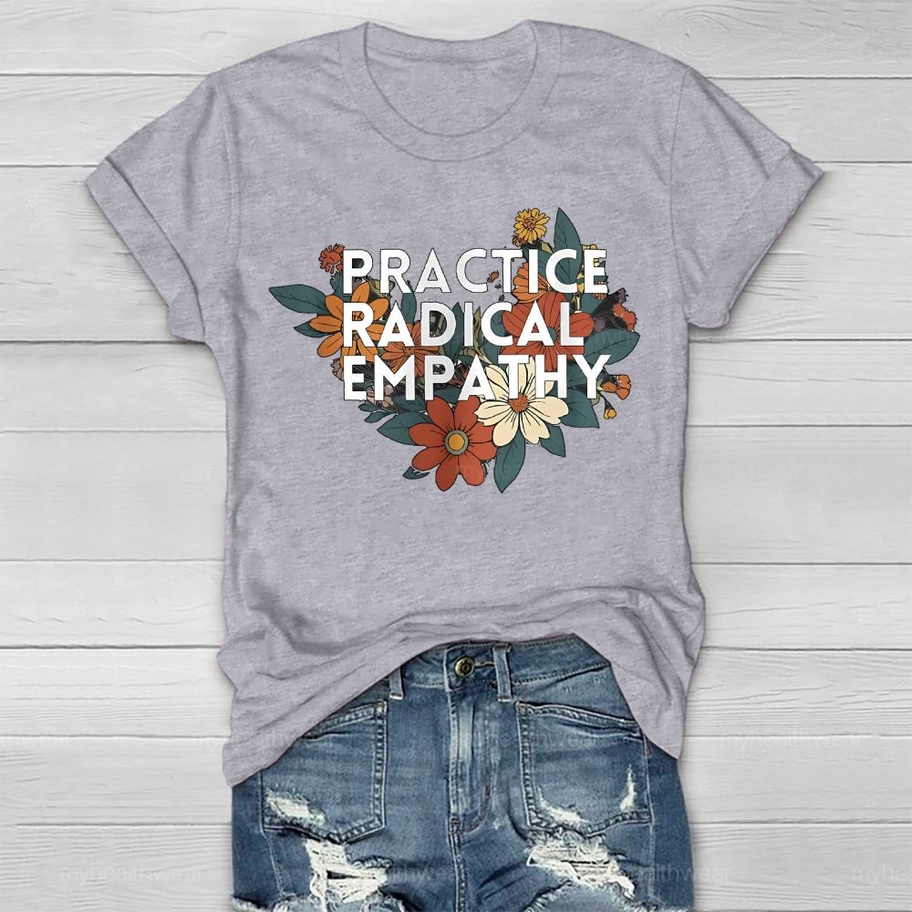 Practice Radical Empathy Flowers  Healthwear T-shirt
