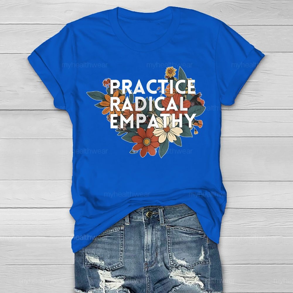 Practice Radical Empathy Flowers  Healthwear T-shirt
