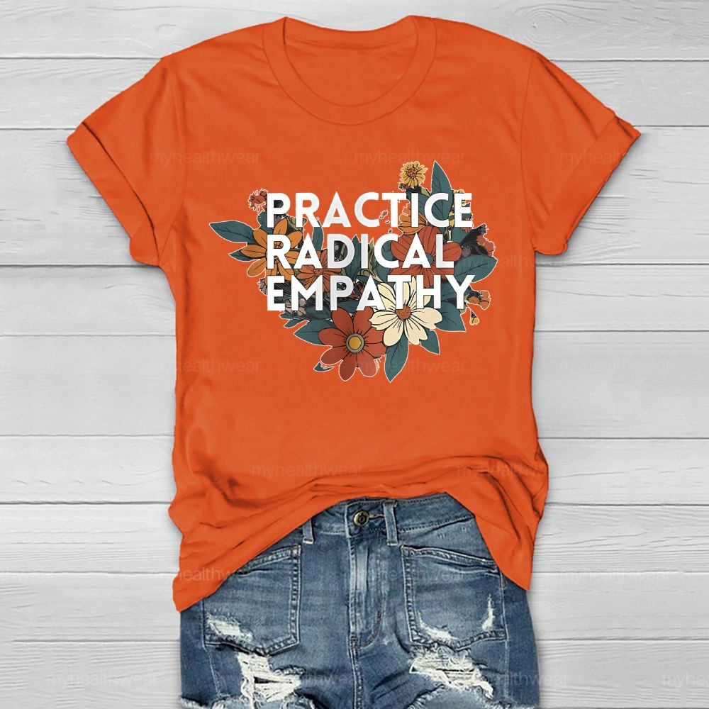 Practice Radical Empathy Flowers  Healthwear T-shirt