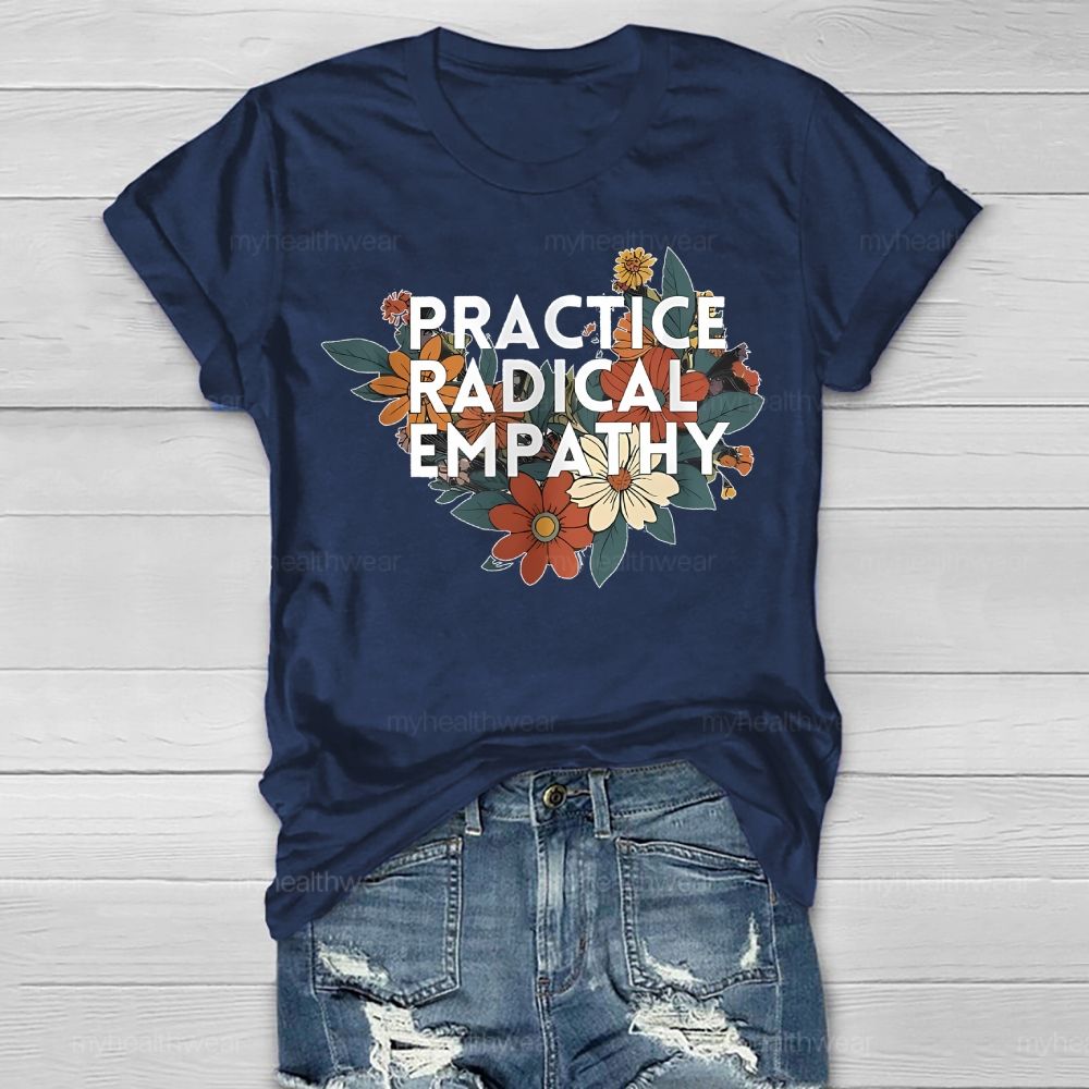 Practice Radical Empathy Flowers  Healthwear T-shirt