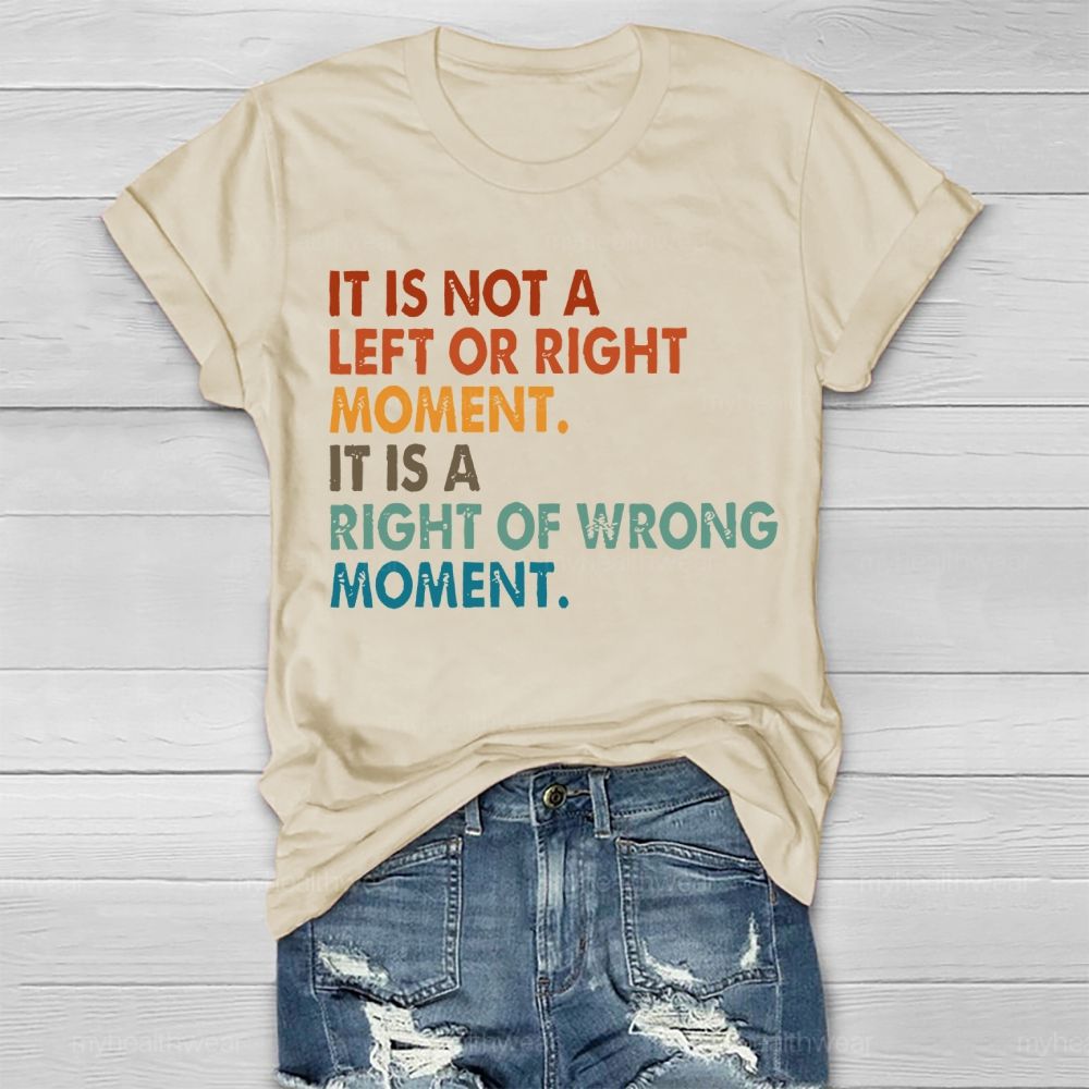 It Is Not A Left Or Right Moment It Is A Right Or Wrong Moment  Healthwear T-shirt