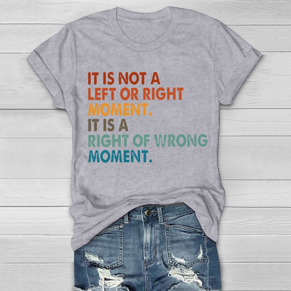 It Is Not A Left Or Right Moment It Is A Right Or Wrong Moment  Healthwear T-shirt