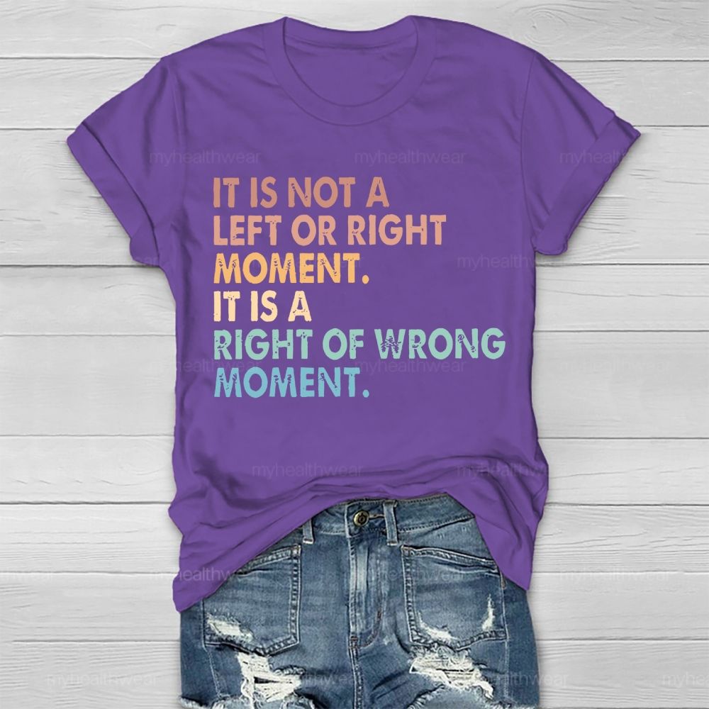 It Is Not A Left Or Right Moment It Is A Right Or Wrong Moment  Healthwear T-shirt