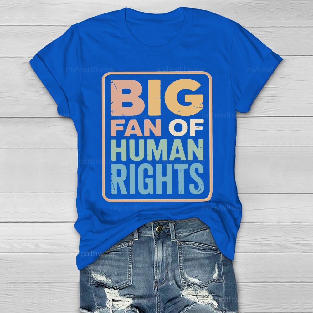 Big Fan Of Human Rights Letters Healthwear T-shirt