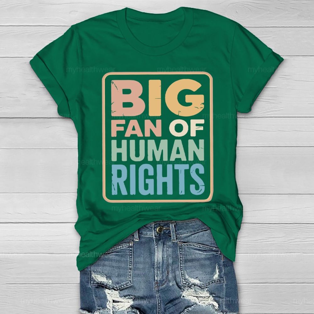 Big Fan Of Human Rights Letters Healthwear T-shirt