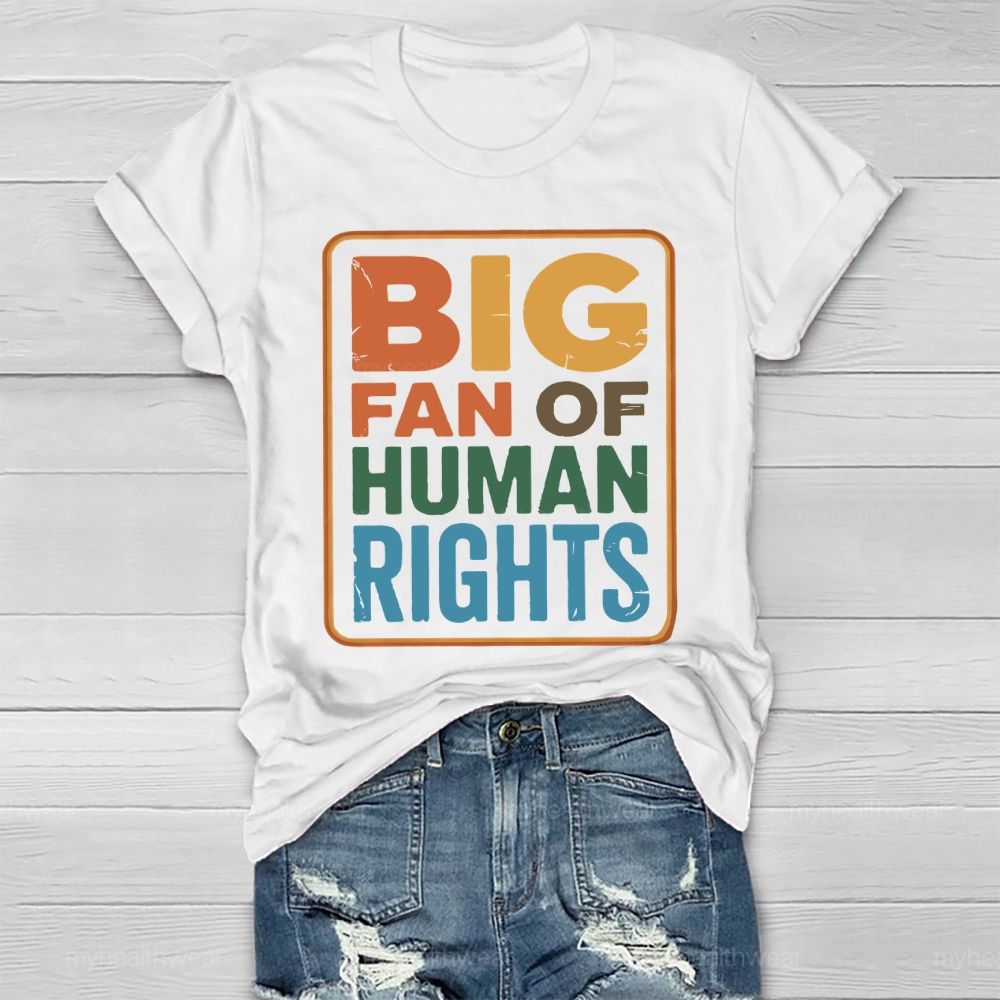 Big Fan Of Human Rights Letters Healthwear T-shirt