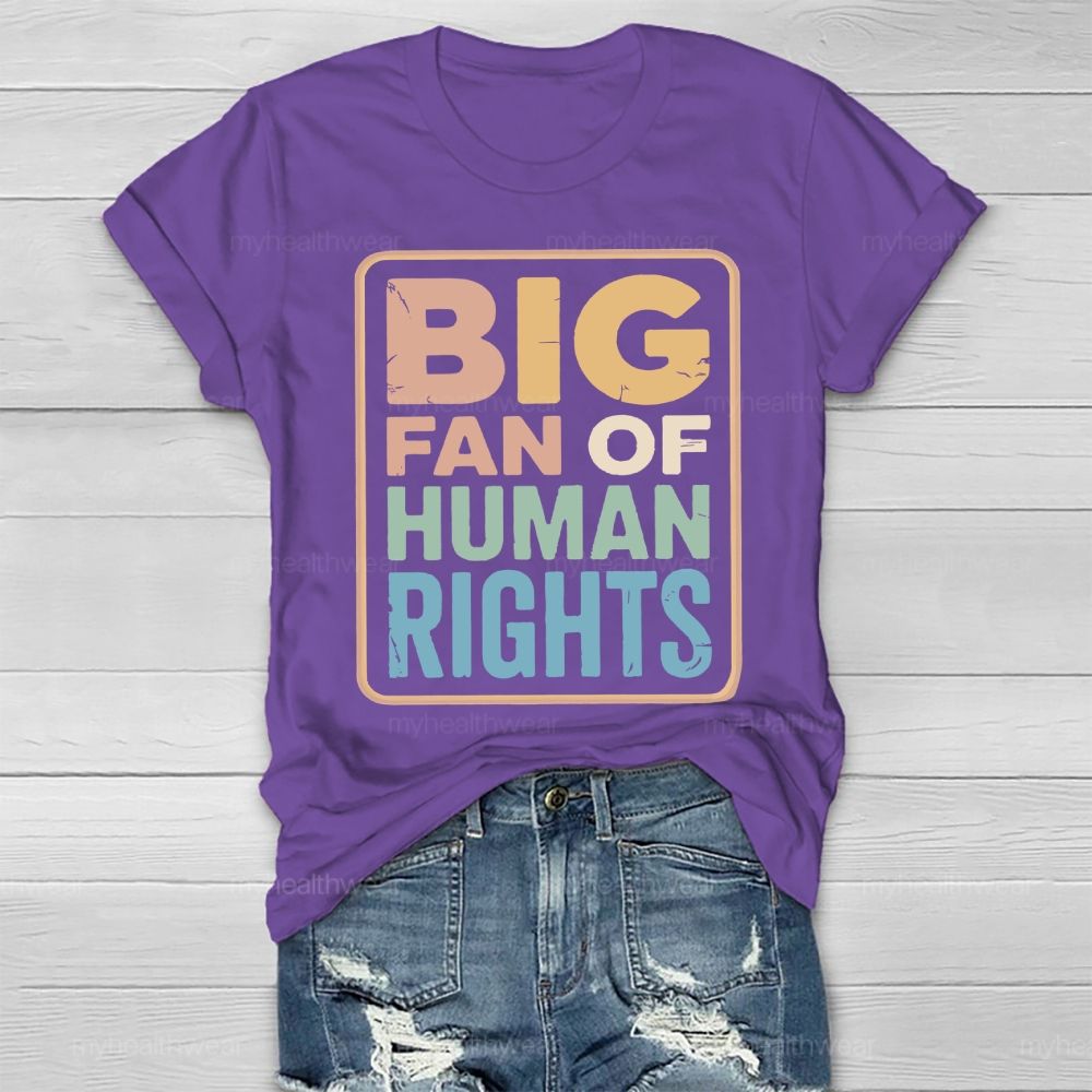Big Fan Of Human Rights Letters Healthwear T-shirt