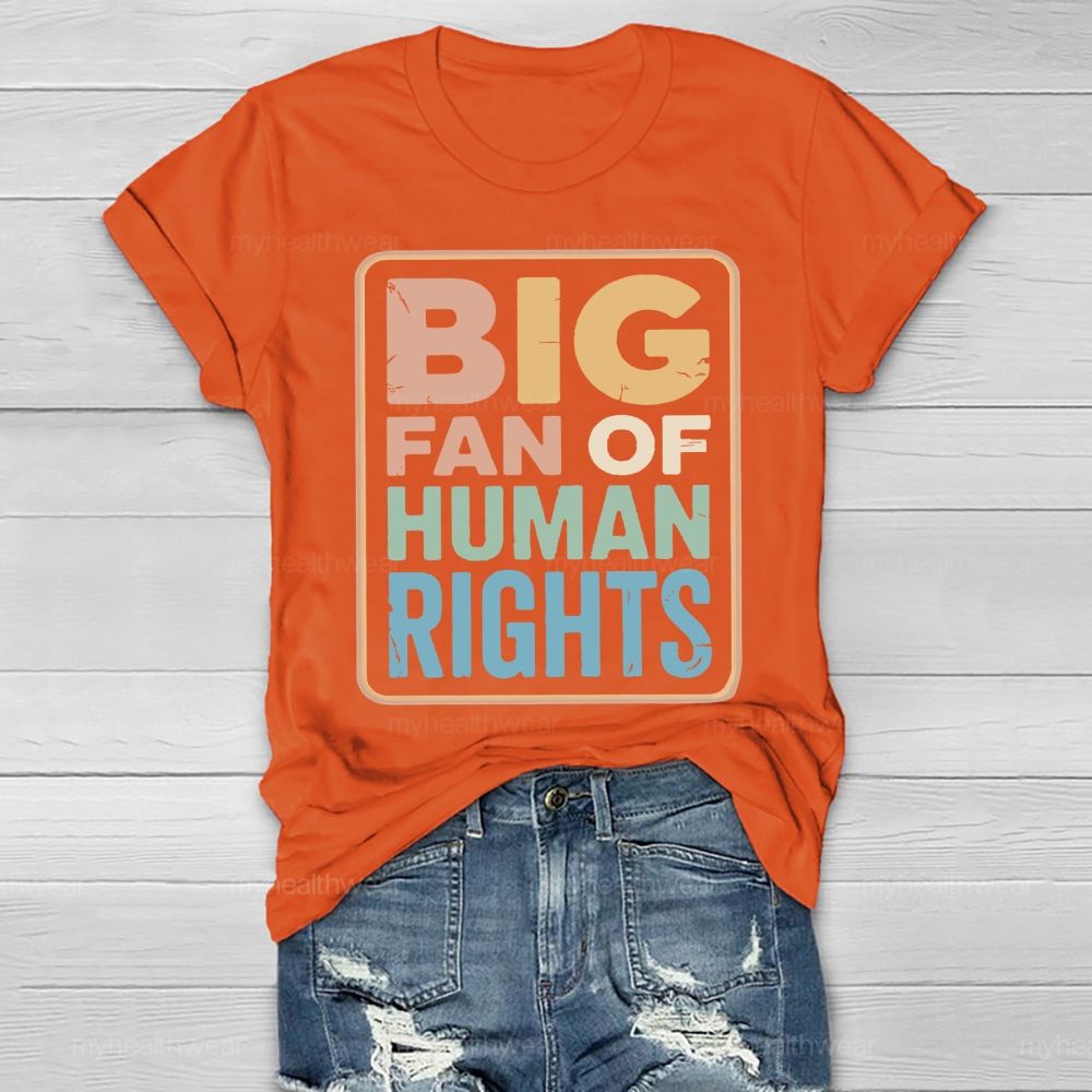 Big Fan Of Human Rights Letters Healthwear T-shirt