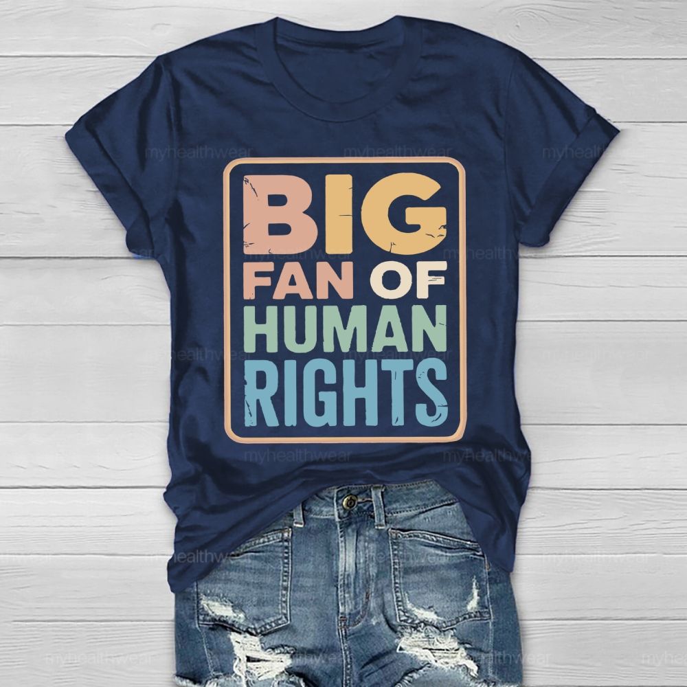 Big Fan Of Human Rights Letters Healthwear T-shirt