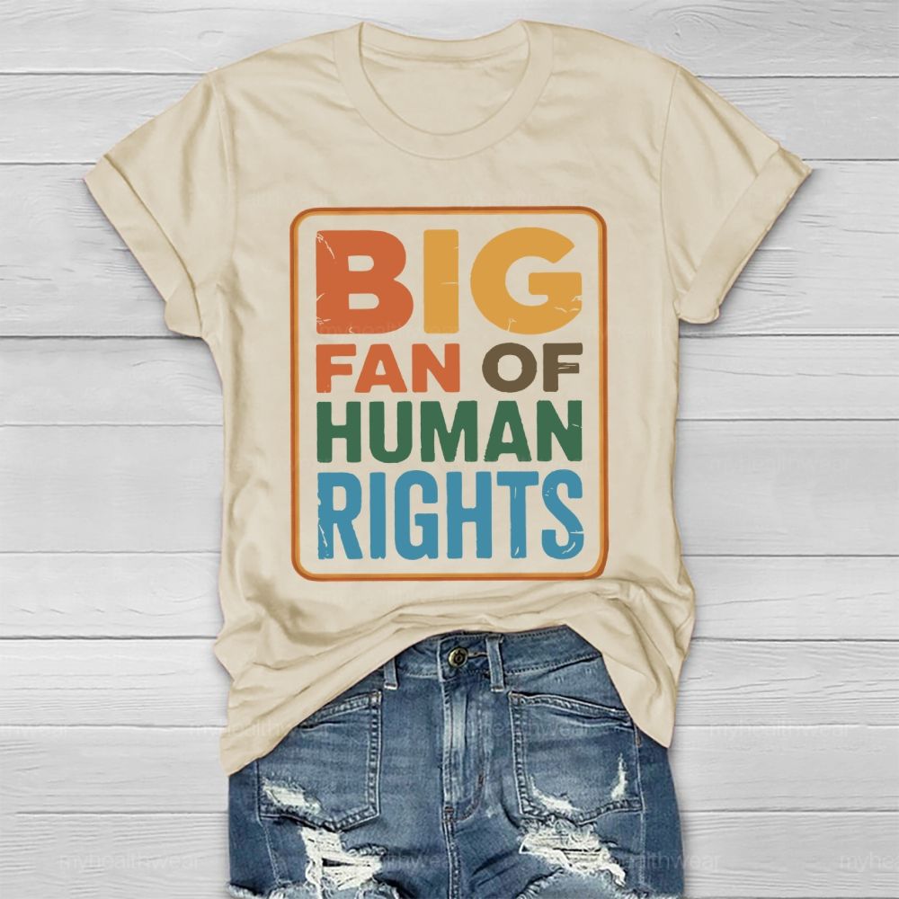 Big Fan Of Human Rights Letters Healthwear T-shirt
