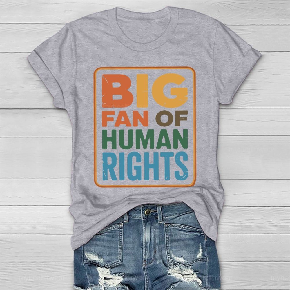 Big Fan Of Human Rights Letters Healthwear T-shirt
