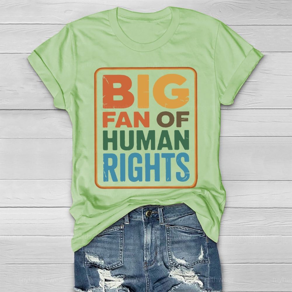 Big Fan Of Human Rights Letters Healthwear T-shirt