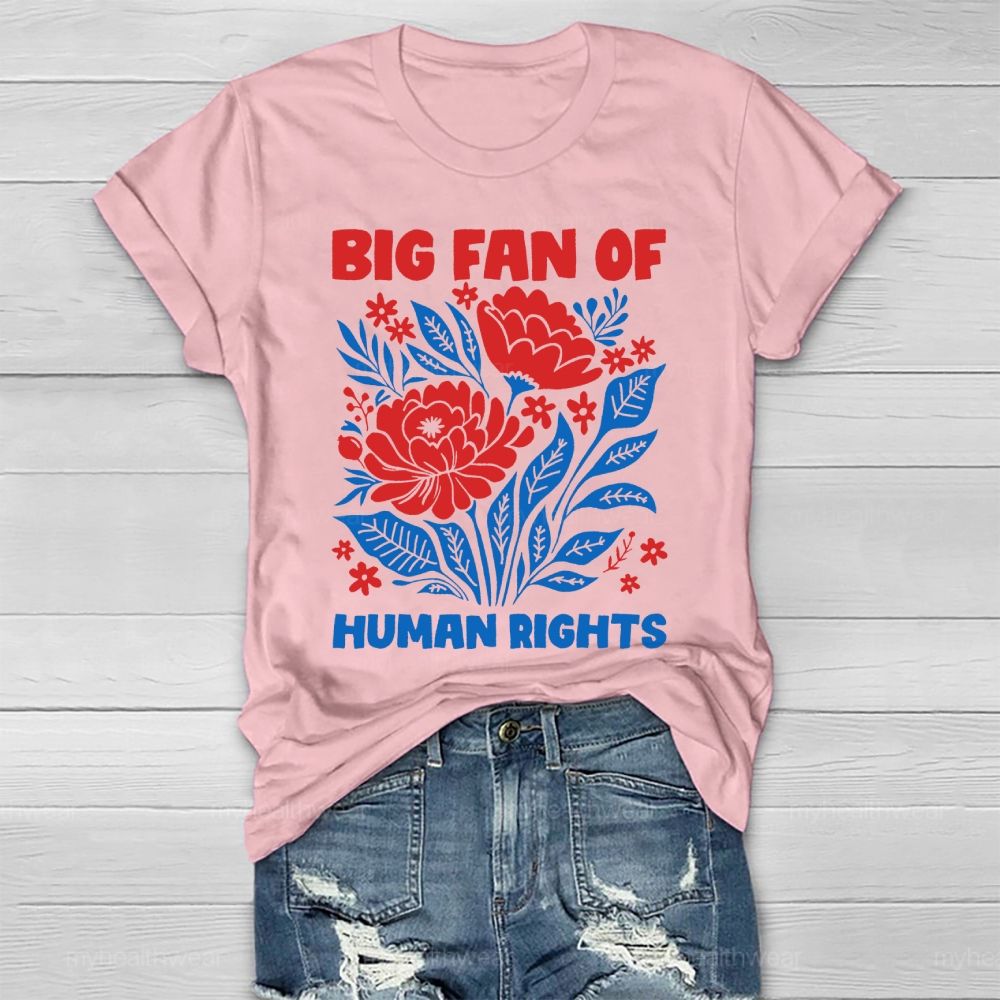 Big Fan Of Human Rights Flowers Healthwear T-shirt