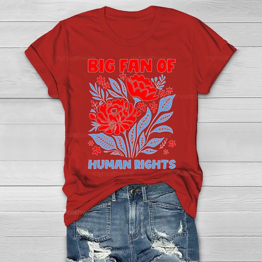 Big Fan Of Human Rights Flowers Healthwear T-shirt