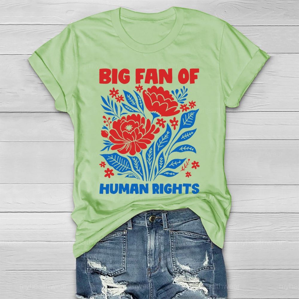 Big Fan Of Human Rights Flowers Healthwear T-shirt