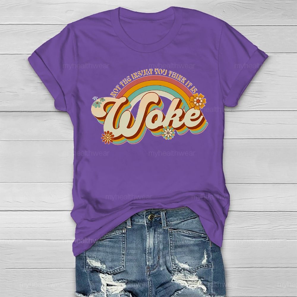 Woke It's Not The Insult You Think It is  Healthwear T-shirt